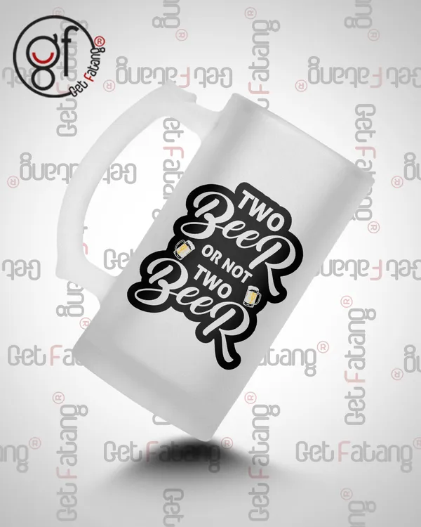 Two_Beer_or_Not_Two_Beer_Printed_Frosted_Glass_Beer_Mug_Gift_for_Her_/_Him_(470_ML)_Pack_of_1