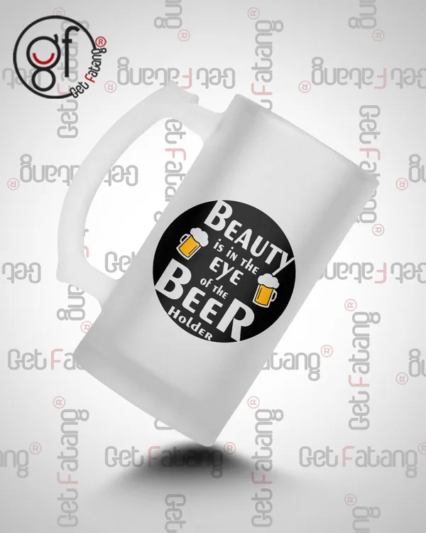Beauty_is_in_the_Eye_of_the_Beer_Holder_Printed_Frosted_Glass_Beer_Mug_Gift_for_Her_/_Him_(470_ML)_Pack_of_1