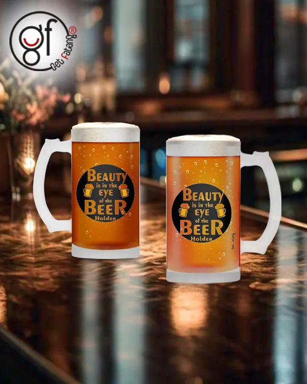 Beauty_is_in_the_Eye_of_the_Beer_Holder_Printed_Frosted_Glass_Beer_Mug_Gift_for_Her_/_Him_(470_ML)_Pack_of_1
