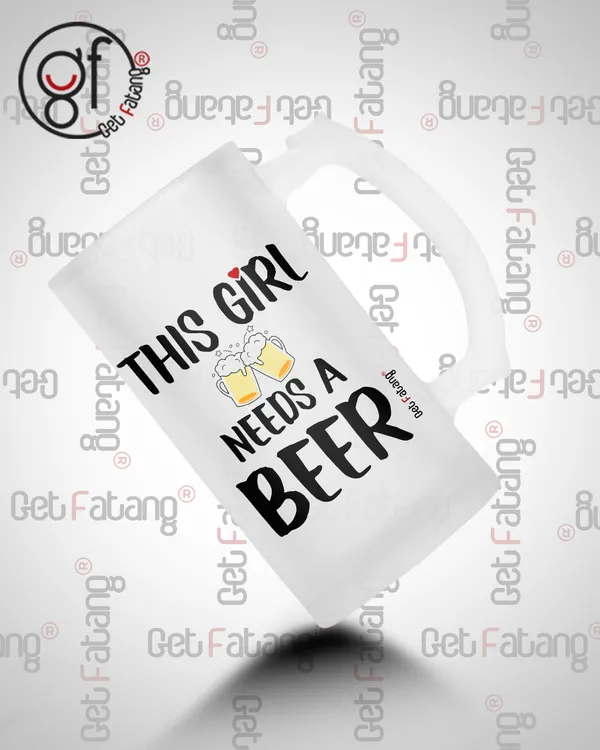 This_Girl_Needs_a_Beer_Printed_Frosted_Glass_Beer_Mug_Gift_for_Her_/_Him_(470_ML)_Pack_of_1