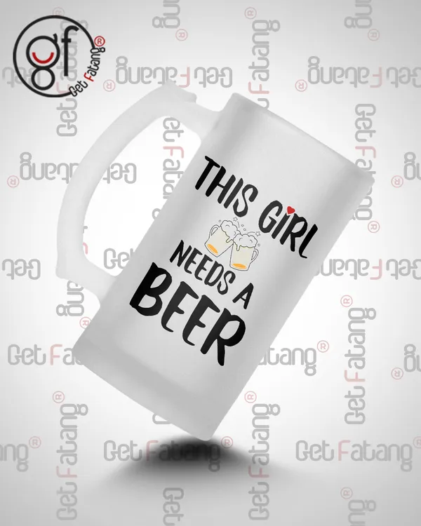 This_Girl_Needs_a_Beer_Printed_Frosted_Glass_Beer_Mug_Gift_for_Her_/_Him_(470_ML)_Pack_of_1