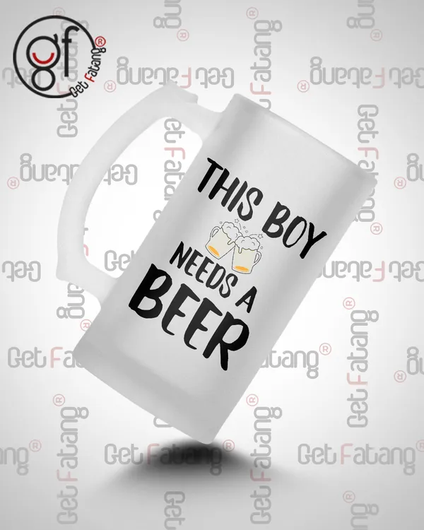 This_Boy_Needs_a_Beer_Printed_Frosted_Glass_Beer_Mug_Gift_for_Her_/_Him_(470_ML)_Pack_of_1