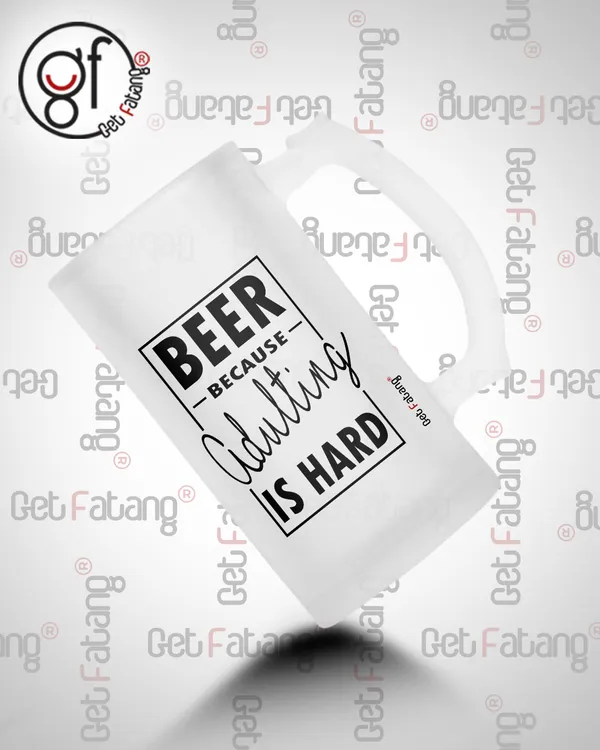 Beer_Because_Adulting_is_Hard_Printed_Frosted_Glass_Beer_Mug_Gift_for_Her_/_Him_(470_ML)_Pack_of_1