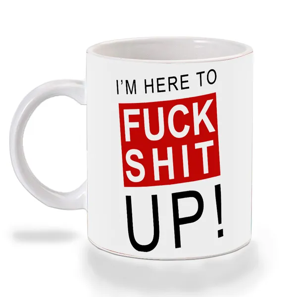 Multicolor_Im_Here_To_F_S_Up_Ceramic_Mug