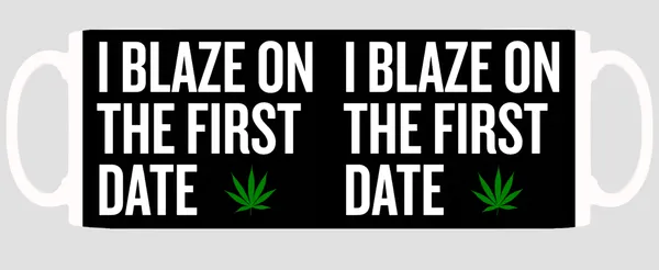Multicolor_I_Blaze_On_The_First_Date_Ceramic_Mug