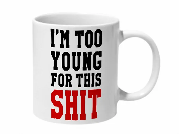Multicolor_Im_Too_Young_For_This_Shit_Ceramic_Mug