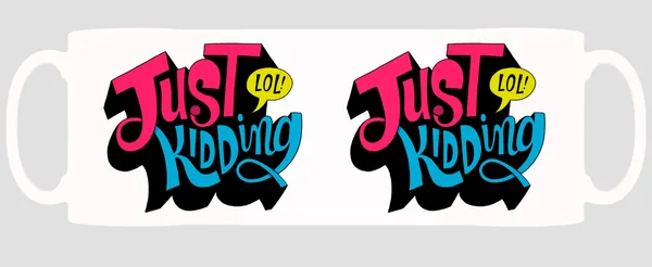 Multicolor_Just_Kidding_Lol_Ceramic_Mug