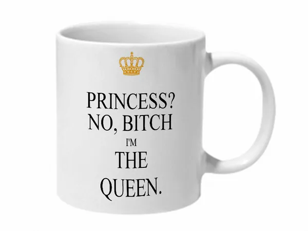 Multicolor_Princess_No_Bitch_Im_The_Queen_Ceramic_Mug