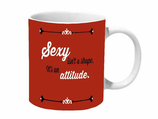 Multicolor_Sexy_Isnt_A_Shape_Its_An_Attitude_Ceramic_Mug