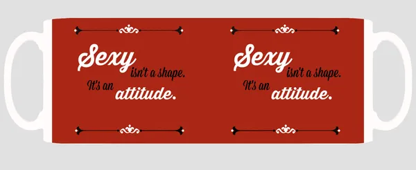 Multicolor_Sexy_Isnt_A_Shape_Its_An_Attitude_Ceramic_Mug