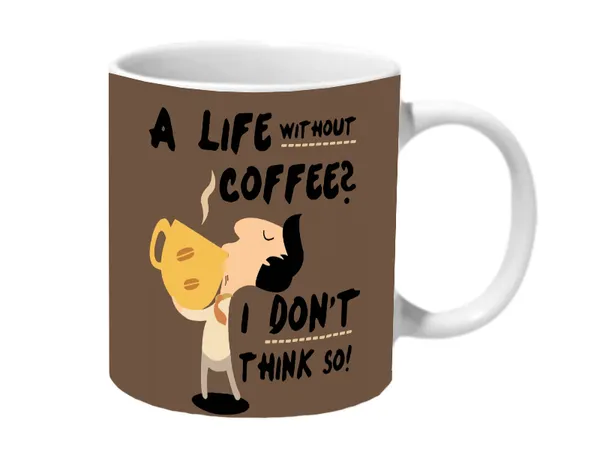 Multicolor_A_Life_Without_Coffee_I_Dont_Think_So_Ceramic_Mug