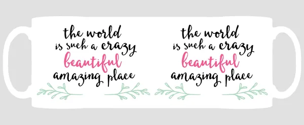 Multicolor_The_World_Is_Such_A_Crazy_Beautiful_Amazing_Place_Ceramic_Mug