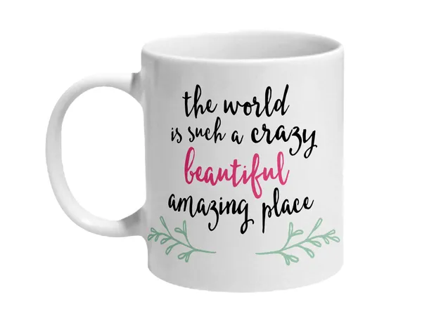 Multicolor_The_World_Is_Such_A_Crazy_Beautiful_Amazing_Place_Ceramic_Mug