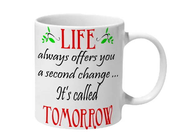 Multicolor_Life_Always_Offers_You_A_Second_Change_Its_Called_Tomorrow_Ceramic_Mug