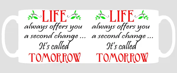 Multicolor_Life_Always_Offers_You_A_Second_Change_Its_Called_Tomorrow_Ceramic_Mug