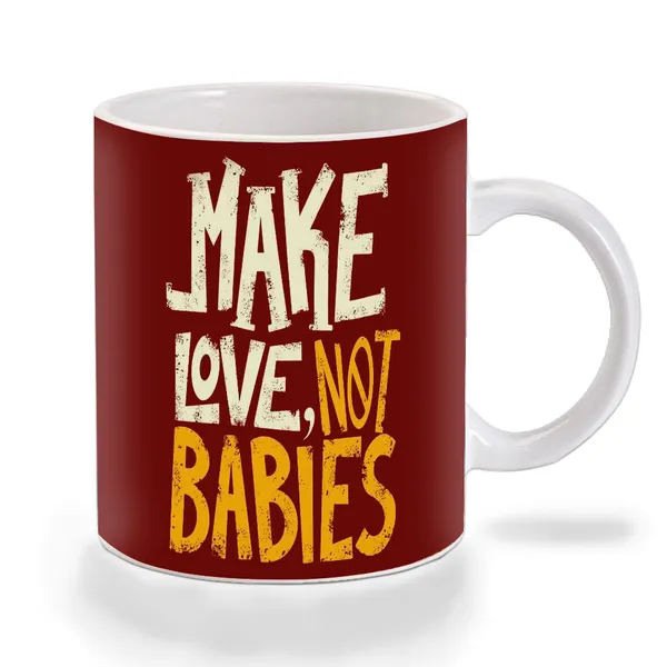 Multicolor_Make_Love_Not_Babies_Ceramic_Mug