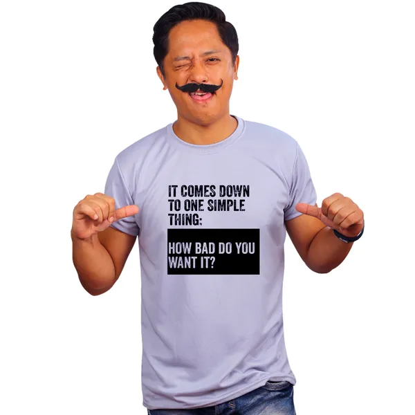 Grey_How_Bad_Do_You_Want_It_160_GSM_Quick-Dri_T-Shirt_For_Men