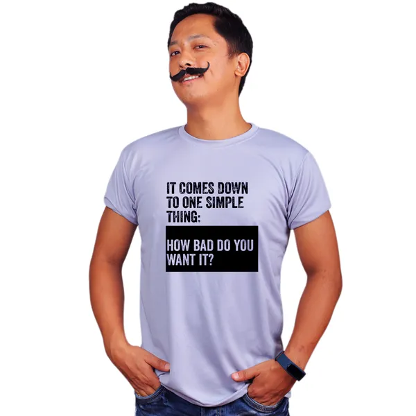 Grey_How_Bad_Do_You_Want_It_160_GSM_Quick-Dri_T-Shirt_For_Men