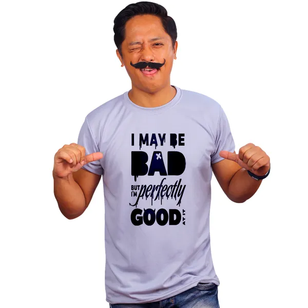 Grey_I_May_Be_Bad_But_Im_Perfectly_Good_At_It_160_GSM_Quick-Dri_T-Shirt_For_Men