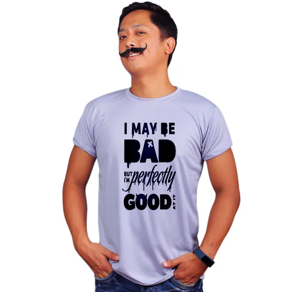 Grey_I_May_Be_Bad_But_Im_Perfectly_Good_At_It_160_GSM_Quick-Dri_T-Shirt_For_Men