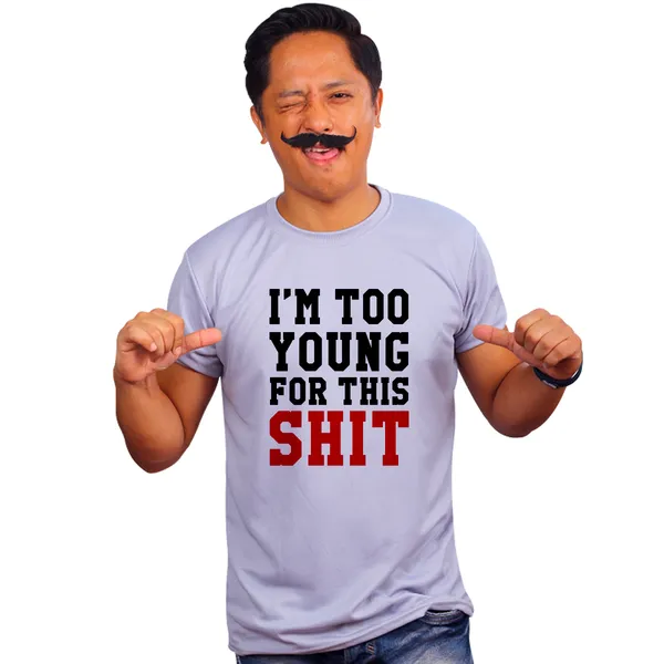 Grey_Im_Too_Young_For_This_Shit_Quick-Dri_T-Shirt_For_Men