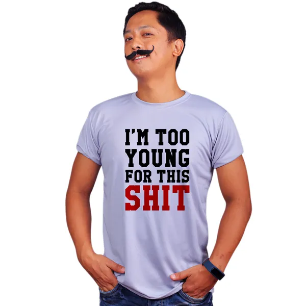 Grey_Im_Too_Young_For_This_Shit_Quick-Dri_T-Shirt_For_Men