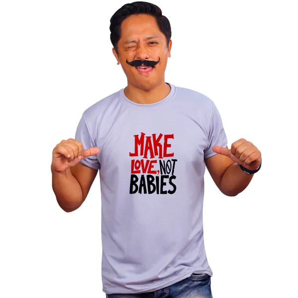 Grey_Make_Love_Not_Babies_160_GSM_Quick-Dri_T-Shirt_For_Men