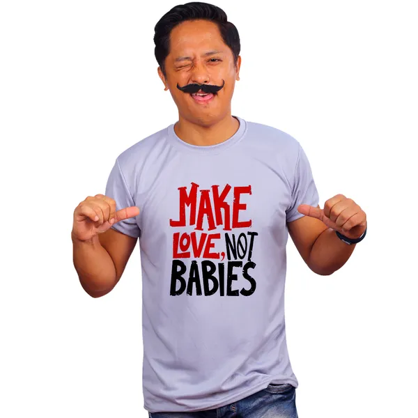 Grey_Make_Love_Not_Babies_160_GSM_Quick-Dri_T-Shirt_For_Men
