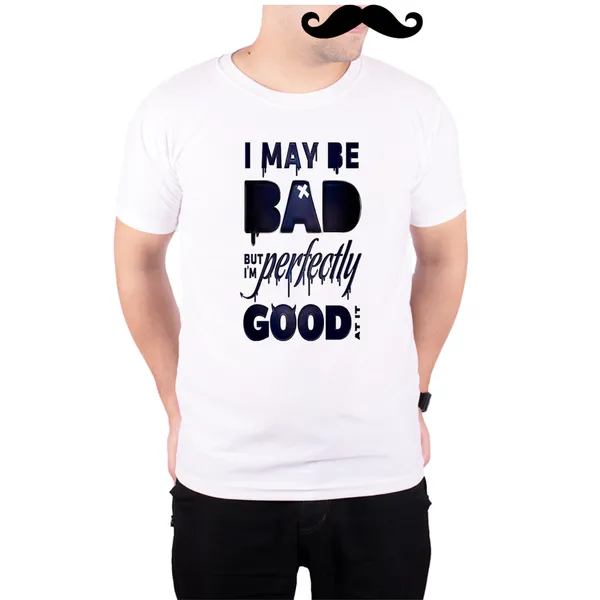 White_I_May_Be_Bad_But_Im_Perfectly_Good_At_It_160_GSM_Quick-Dri_T-Shirt_For_Men