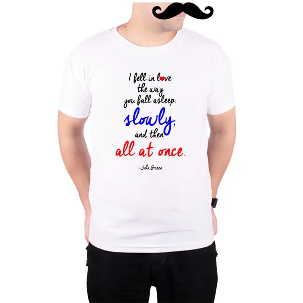 White_Fell_In_Love_Slowly_And_Then_All_At_Once_By_John_Green_160_GSM_Quick-Dri_T-Shirt_For_Men
