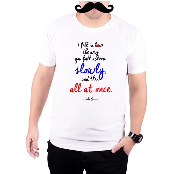 White_Fell_In_Love_Slowly_And_Then_All_At_Once_By_John_Green_160_GSM_Quick-Dri_T-Shirt_For_Men