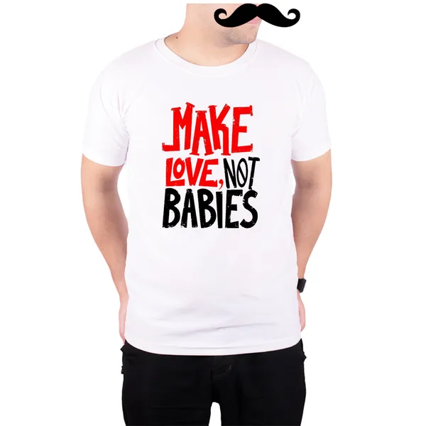 White_Make_Love_Not_Babies_160_GSM_Quick-Dri_T-Shirt_For_Men