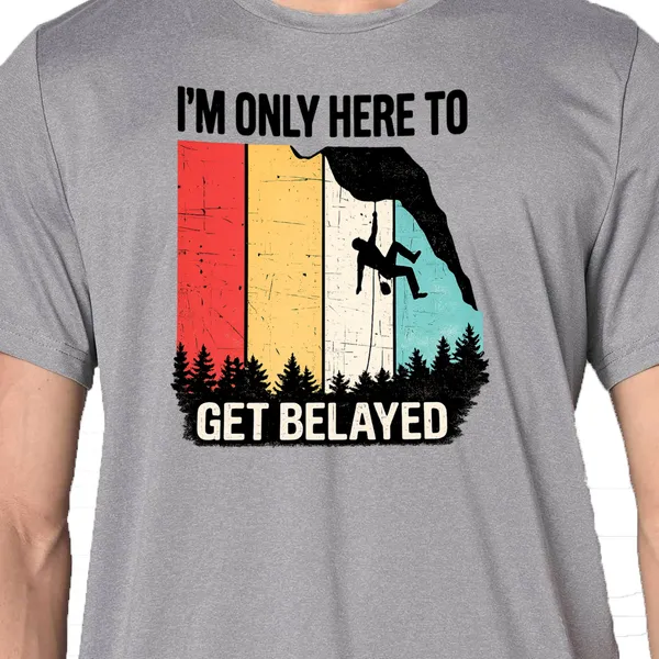 Mooch_Wale_Im_Only_Here_To_Get_Belayed_Quick-Dri_T-shirt