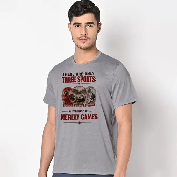 Mooch_Wale_There_Are_Only_Three_Sports_Bull_Fighting,_Motor_Racing_And_Mountaineering_All_The_Rest_Are_Merely_Games_Quick-Dri_T-shirt
