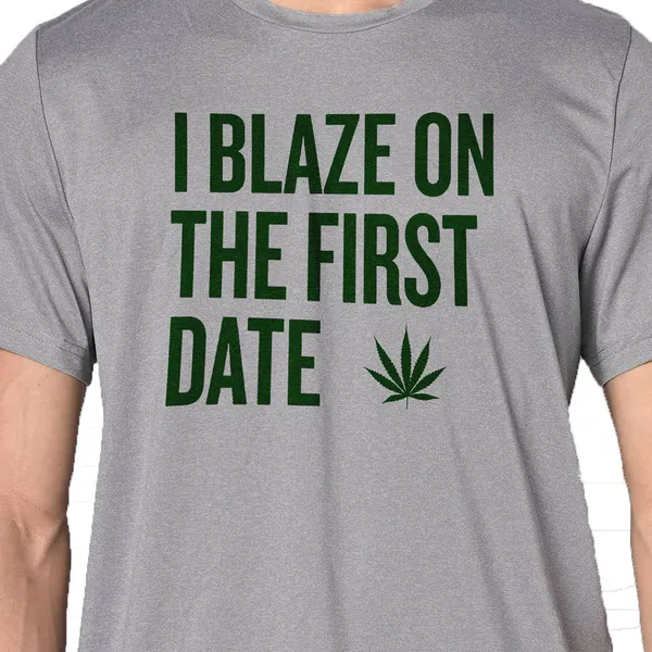 Mooch_Wale_I_Blaze_On_The_First_Date__Quick-Dri_T-shirt_For_Men