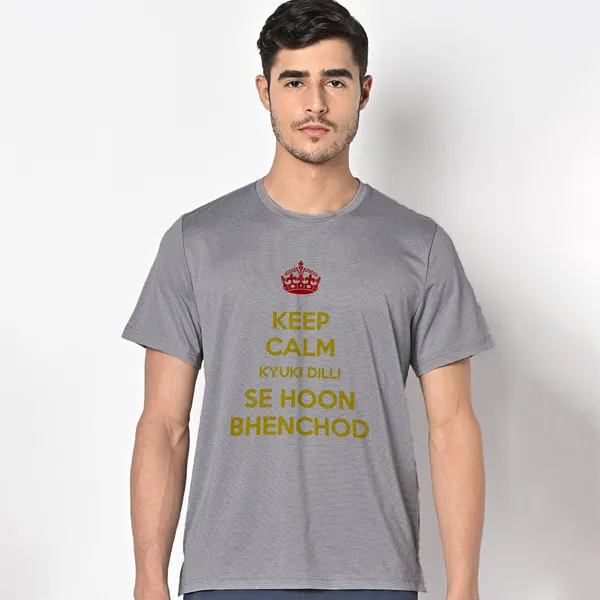 Mooch_Wale_Keep_Calm_Kyuki_Dilli_Se_Hoon_Bhenchod__Quick-Dri_T-shirt_For_Men