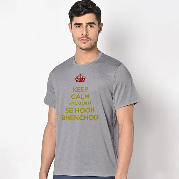 Mooch_Wale_Keep_Calm_Kyuki_Dilli_Se_Hoon_Bhenchod__Quick-Dri_T-shirt_For_Men