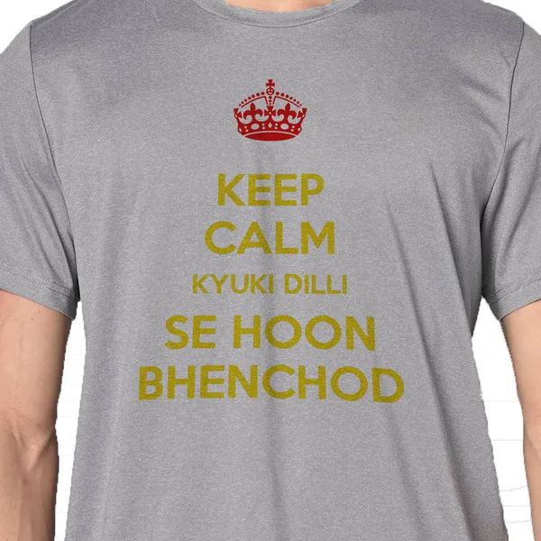 Mooch_Wale_Keep_Calm_Kyuki_Dilli_Se_Hoon_Bhenchod__Quick-Dri_T-shirt_For_Men
