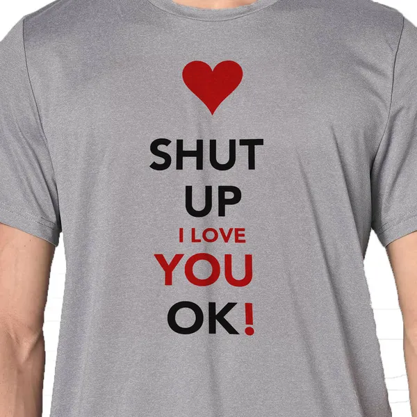 Mooch_Wale_Shut_Up_I_Love_You_Ok__Quick-Dri_T-shirt_For_Men