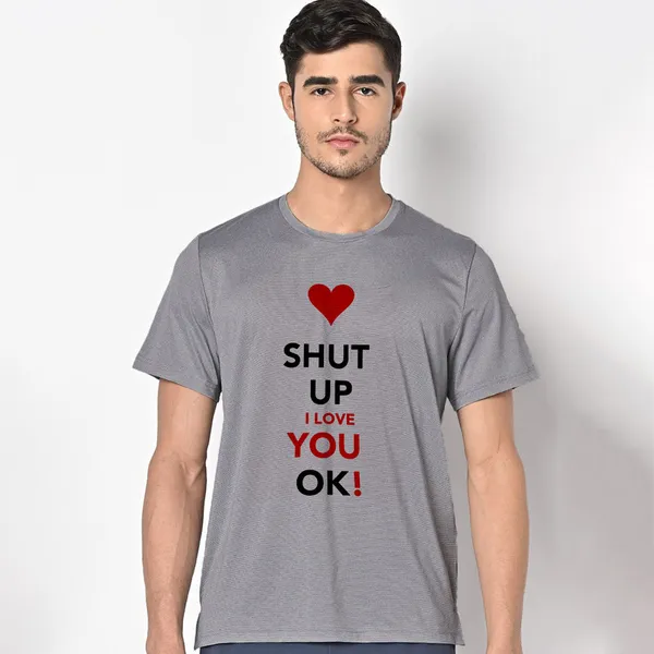 Mooch_Wale_Shut_Up_I_Love_You_Ok__Quick-Dri_T-shirt_For_Men