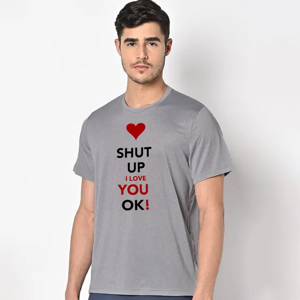 Mooch_Wale_Shut_Up_I_Love_You_Ok__Quick-Dri_T-shirt_For_Men