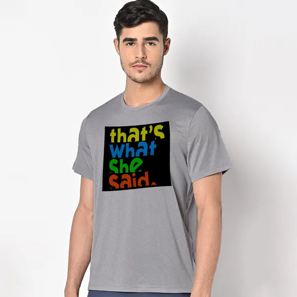 Mooch_Wale_Thats_What_She_Said__Quick-Dri_T-shirt_For_Men