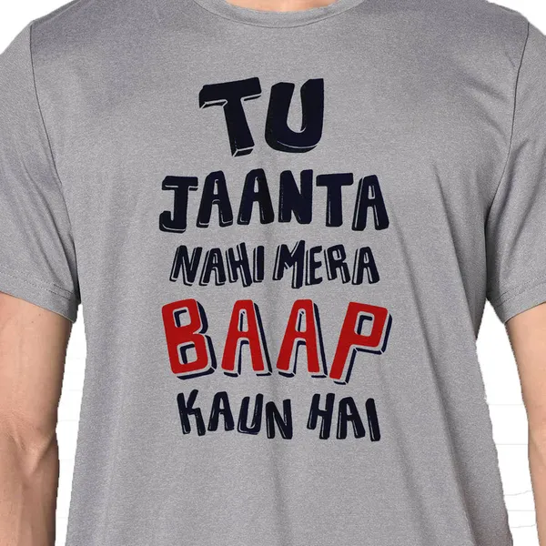 Mooch_Wale_Tu_Jaanta_Nahi_Mera_Baap_Kaun_Hai__Quick-Dri_T-shirt_For_Men