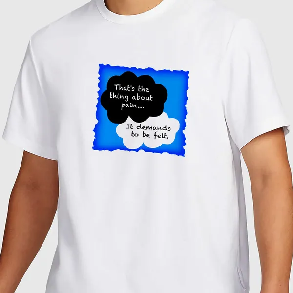 Mooch_Wale_Fault_In_Our_Stars_Pain_Demands_To_Be_Felt_Quote__Quick-Dri_T-shirt_For_Men