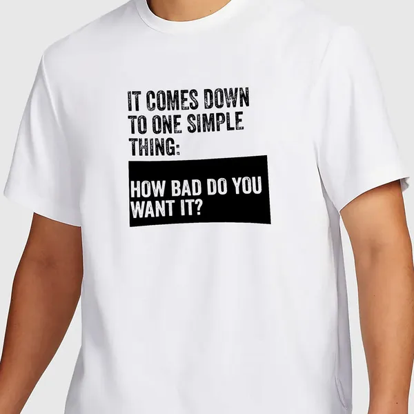 Mooch_Wale_How_Bad_Do_You_Want_It__Quick-Dri_T-shirt_For_Men