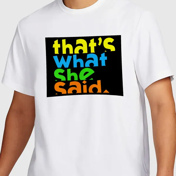 Mooch_Wale_Thats_What_She_Said__Quick-Dri_T-shirt_For_Men