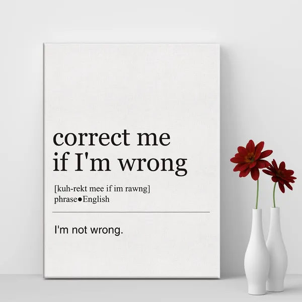 Multicolor_Funny_Office_I'm_not_Wrong_Definition_Print_Canvas_Wall_Art_Home_Office_Decor_Modern_Painting_12x15_Canvas_Poster_Framed_Ready_to_Hang_Artwork