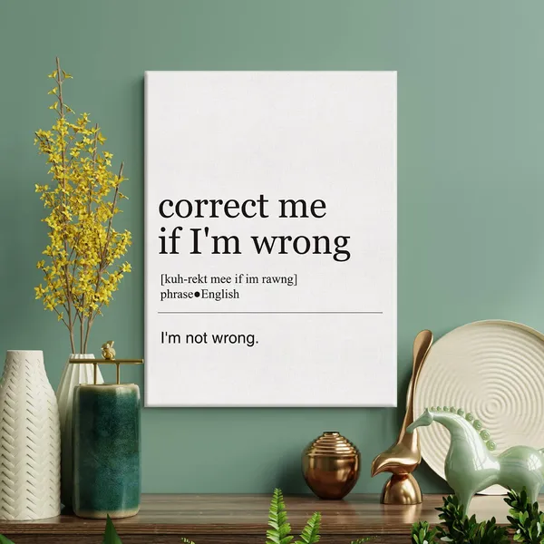 Multicolor_Funny_Office_I'm_not_Wrong_Definition_Print_Canvas_Wall_Art_Home_Office_Decor_Modern_Painting_12x15_Canvas_Poster_Framed_Ready_to_Hang_Artwork