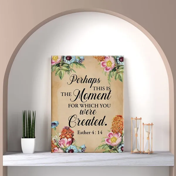 Multicolor_Floral_Bible_Verse_Perhaps_This_is_the_Moment_|_For_Which_You_were_Created_Print_Canvas_Wall_Art_Home_Office_Decor_Esther_4:14_Scripture_Painting_12_x_16_Canvas_Poster_Framed_Ready_to_Hang_Christian_Gift