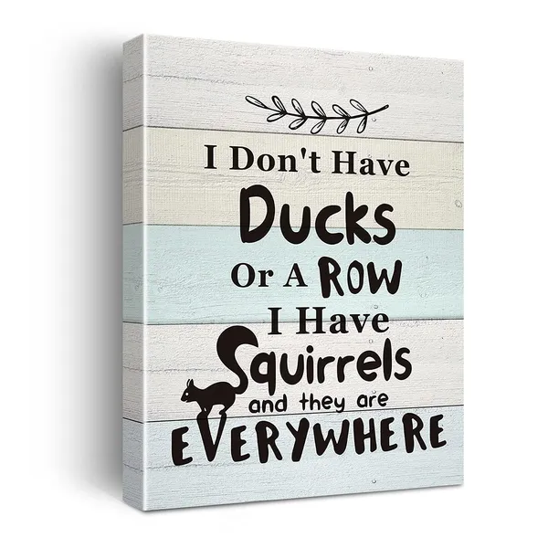 Multicolor_I_Don'T_Have_Ducks_Or_A_Row_I_Have_Squirrels_And_They'Re_Everywhere_Poster_Canvas_Wall_Art_|_For_Home_Kids_Children_Room_Decor_-11.5X15_Inch